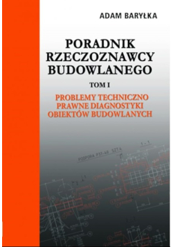 Poradnik rzeczoznawcy budowlanego Tom I