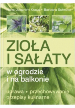 Zioła i sałaty w ogrodzie i na balkonie