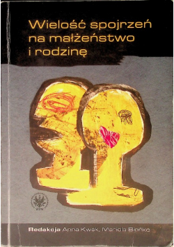 Wielość spojrzeń na małżeństwo i rodzinę