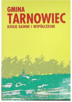 Gmina Tarnowiec Dzieje Dawne I Współczesne