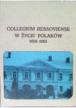 Collegium Ressoviense w życiu Polaków 1658 -  1983