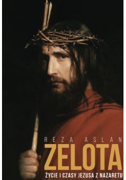 Zelota życie i czasy Jezusa z Nazaretu
