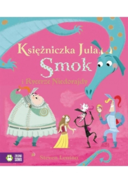 Księżniczka Jula, Smok i Rycerze Niedorajdy