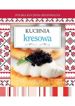 Polska kuchnia regionalna Kuchnia kresowa