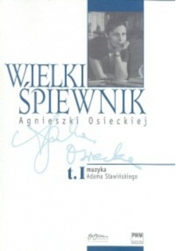 Wielki śpiewnik Agnieszki Osieckiej Tom 1