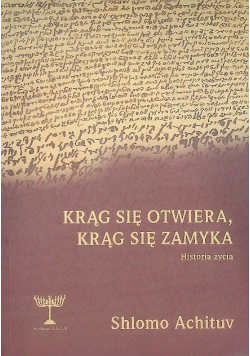 Krąg się otwiera, krąg się zamyka. Historia życia