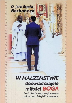 W małżeństwie doświadczajcie miłości Boga