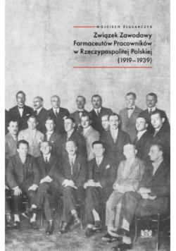 Związek Zawodowy Farmaceutów Pracowników w Rzeczypospolitej Polskiej ( 1919 - 1939 )