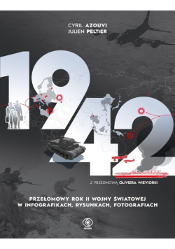 1942. Przełomowy rok II wojny światowej w infografikach, rysunkach, fotografiach