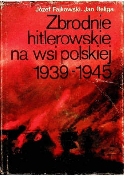 Zbrodnie hitlerowskie na wsi polskiej 1939 1945