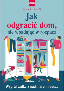 Jak odgracić dom, nie wpadając w rozpacz