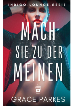 Mach sie zu der Meinen: Eine prickelnde Sapphic - Romanze mit Feindinnen