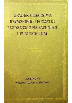 Upadek Cesarstwa Rzymskiego i początki feudalizmu na zachodzie i w Bizancjum