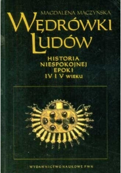 Wędrówki ludów Historia niespokojnej epoki IV i V wieku