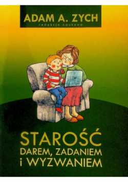 Starość darem zadaniem i wyzwaniem