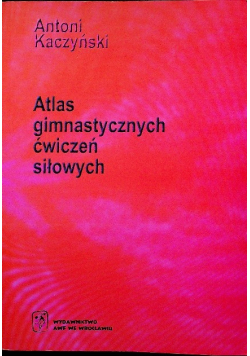 Atlas gimnastycznych ćwiczeń siłowych