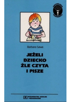 Jeżeli dziecko źle czyta i pisze