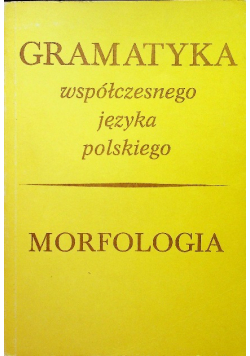 Gramatyka współczesnego języka polskiego Morfologia