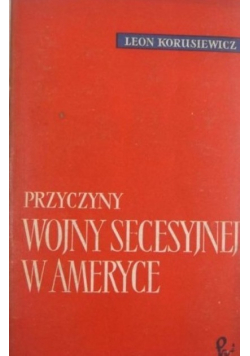 Przyczyny wojny secesyjnej w Ameryce