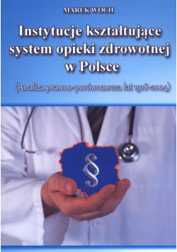 Instytucje kształtujące system opieki zdrowotnej w Polsce