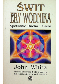 Świt ery wodnika Spotkanie Ducha i Nauki