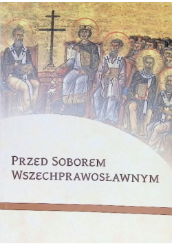 Przed Soborem Wszechprawosławnym