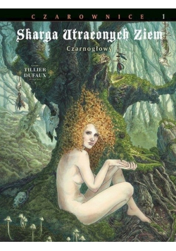 Skarga Utraconych Ziem Czarownice Tom 1