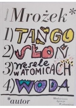 Tango / Słoń / Wesele w Atomicach / Woda