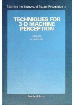 Techniques for 3-D Machine Perception (Machine Intelligence and Pattern Recognition, Vol 3)