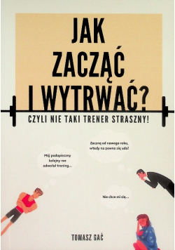 Jak Zacząć I Wytrwać Czyli Nie Taki Trener Straszny