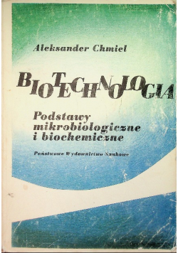 Biotechnologia podstawy mikrobiologiczne i biochemiczne