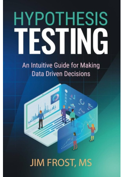 Hypothesis Testing: An Intuitive Guide for Making Data Driven Decisions