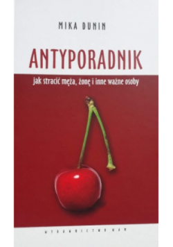 Antyporadnik jak stracić męża żonę i inne ważne osoby