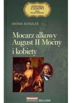Mocarz alkowy August II Mocny i kobiety