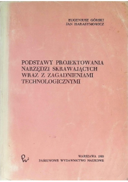 Podstawy projektowania narzędzi skrawających wraz z zagadnieniami technologicznymi