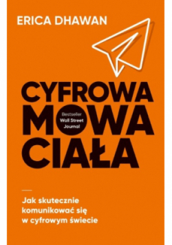 Cyfrowa mowa ciała. Jak skutecznie komunikować się w cyfrowym świecie
