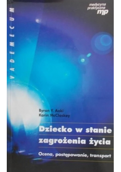 Dziecko w stanie zagrożenia życia. Ocena, postępowanie, transport