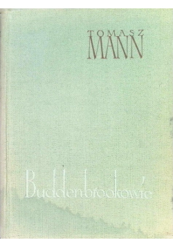 Buddenbrookowie Dzieje upadku rodziny