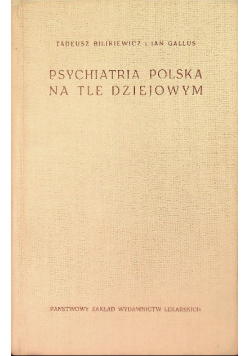 Psychiatria polska na tle dziejowym