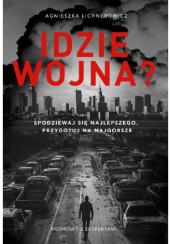 Idzie wojna? Spodziewaj się najlepszego, przygotuj na najgorsze
