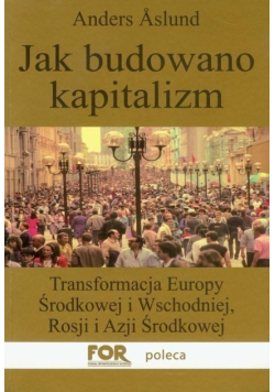 Jak budowano kapitalizm Transformacja Europy