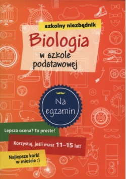 Szkolny niezbędnik Biologia w szkole podstawowej