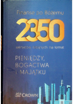 Finanse po Bożemu 2350 wersetów biblijnych na temat pieniędzy, bogactwa i majątku