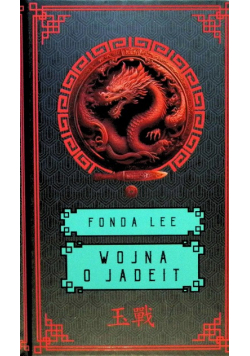 Wojna o jadeit. Saga o Zielonych Kościach. Tom 2