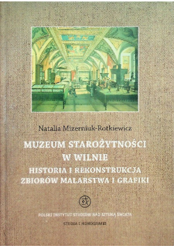 Muzeum Starożytności w Wilnie. Historia i rekonstrukcja zbiorów malarstwa i grafiki