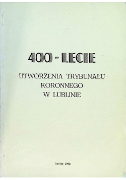 400 lecie utworzenia trybunału koronnego w Lublinie