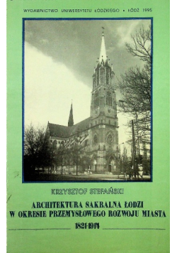 Architektura Sakralna Łodzi w okresie przemysłowego rozwoju miasta 1821 - 1914
