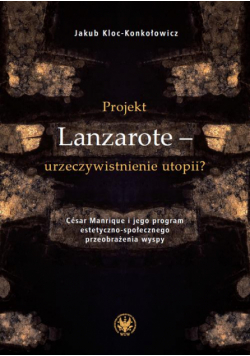 Projekt Lanzarote – urzeczywistnienie utopii?