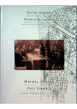 Polacy w Lipawie Historia znana nieznana zapomniana