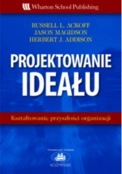 Projektowanie ideału Kształtowanie przyszłości organizacji